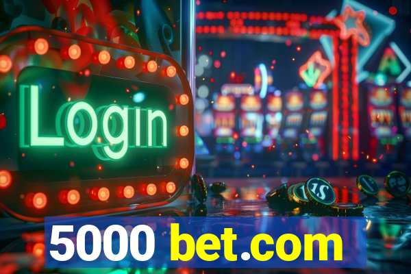 5000 bet.com